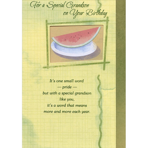 Watermellon in Die Cut Window Short Fold Grandson Birthday Card: For a Special Grandson on Your Birthday - It's one small word - pride - but with a special grandson like you, it's a word that means more and more each year.