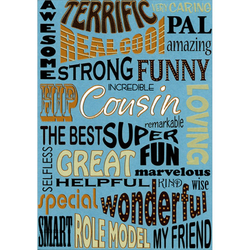 Words on Blue: Awesome, Terrific, Real Cool Masculine Birthday Card for Cousin: Awesome - Terrific - Very Caring - Real Cool - Pal- Strong - Funny - amazing - Hip - Incredible - Cousin - Loving - remarkable - The Best - Super Fun - Selfless - Great - Helpful - Marvelous - Kind - wise  Special - Wonderful - Smart - Role Model - My Friend