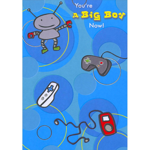 Robot, Game Controllers and Music Player Juvenile : Kids Birthday Card for Young Boy: You're A Big Boy Now!