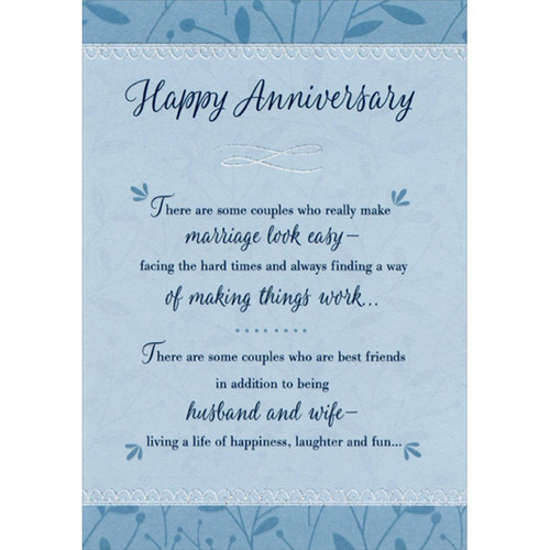 Make Marriage Look Easy Wedding : Marriage Anniversary Congratulations Card for Couple: Happy Anniversary - There are some couples who really make marriage look easy - facing the hard times and always finding a way of making things work… There are some couples who are best friends in addition to being husband and wife - living a life of happiness, laughter and fun…