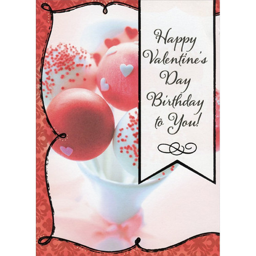 Birthday Cake Pops Valentine's Day Birthday Card: Happy Valentine's Day Birthday to You!