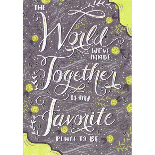 World We've Made Together Wedding Anniversary Congratulations Card for Husband: The World We've Made Together Is My Favorite Place To Be.