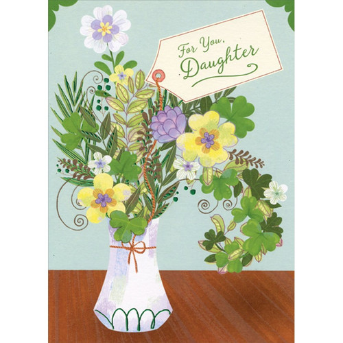 Flower and Shamrock Arrangement in Vase St. Patrick's Day Card for Daughter: For You, Daughter