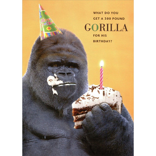 300 Pound Gorilla Eating a Piece of Cake Funny / Humorous Birthday Card: What do you get a 300 pound GORILLA for his birthday?