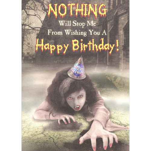 Crawling Woman with Fangs and Party Hat Funny / Humorous Birthday Card: NOTHING Will Stop Me From Wishing You A Happy Birthday!