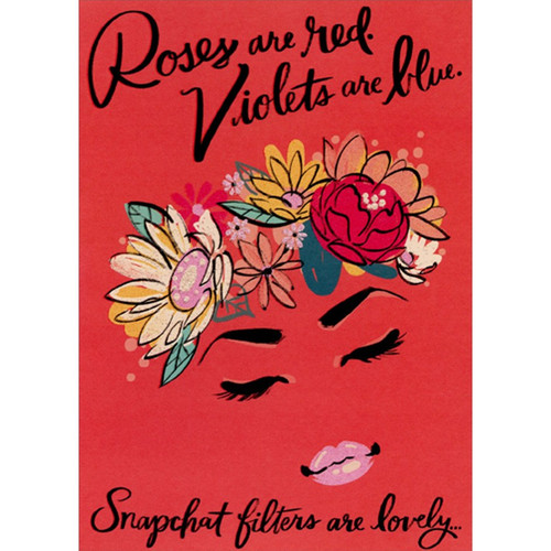 Roses Are Red Snapchat Filter Funny / Humorous Birthday Card: Roses are red. Violets are blue. Snapchat filters are lovely...