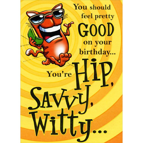 Hip, Savvy, Witty Red Cat Funny / Humorous Birthday Card: You should feel pretty GOOD on your birthday... You're Hip, Savvy, Witty…