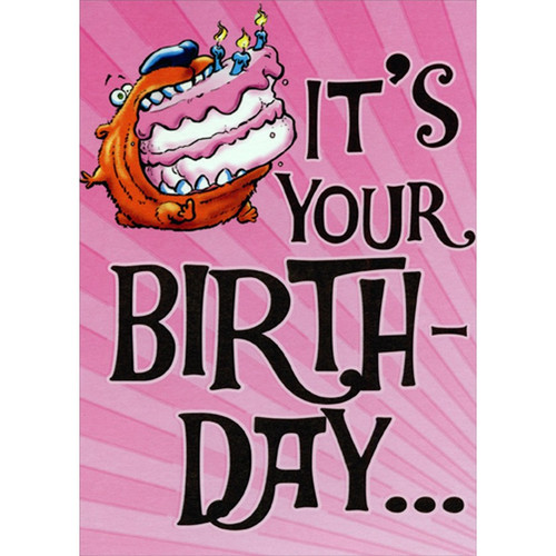Dog with Whole Cake in Mouth Funny / Humorous Birthday Card: It's your BIRTHDAY...