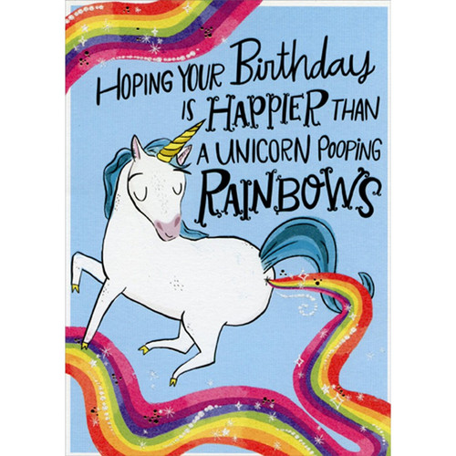 Unicorn Pooping Rainbows Funny / Humorous Birthday Card: Hoping Your Birthday Is Happier Than A Unicorn Pooping Rainbows