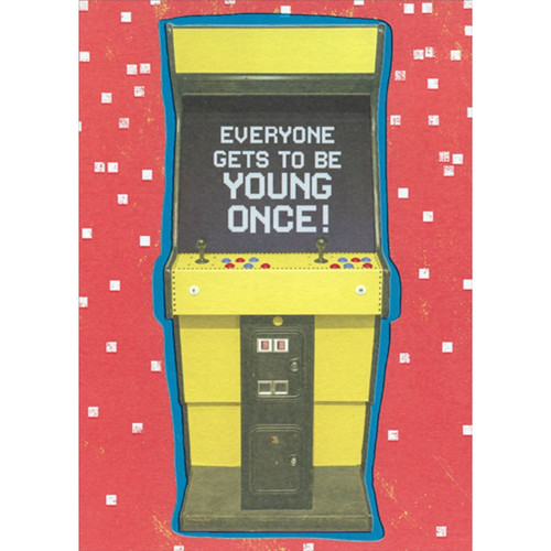 Vintage Arcade Video Game : Young Once Funny / Humorous Birthday Card: Everyone gets To be young once!