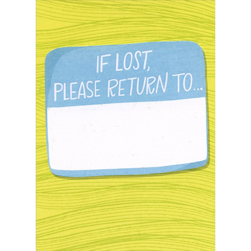 Name Tag : If Lost Please Return Funny / Humorous Birthday Card: If Lost, Please Return To...