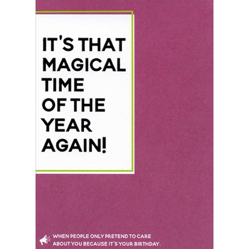 It's That Magical Time : White Banner on Purple Funny / Humorous Birthday Card: It's That Magical Time Of The Year Again! When people only pretend to care about you because it's your birthday.