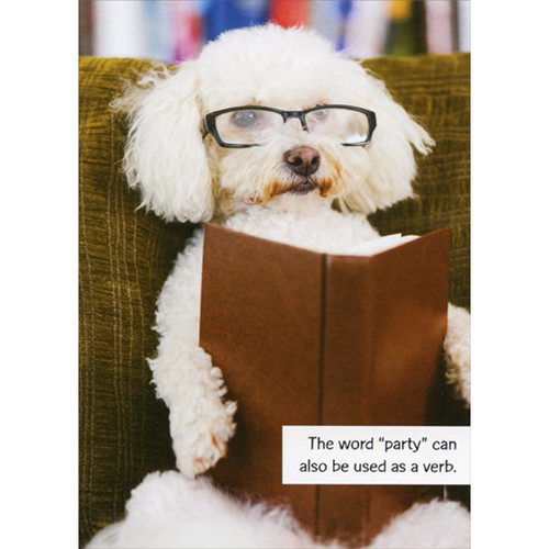 White Dog with Glasses Reading Brown Book Funny / Humorous Feminine Birthday Card for Her : Woman : Women: The word 'party' can also be used as a verb.