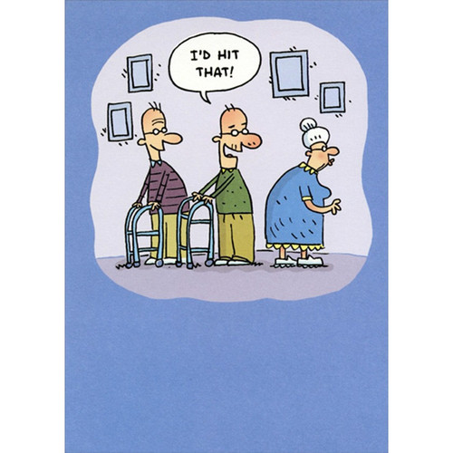 Two Old Guys with Walkers : I'd Hit That Risque Funny / Humorous Masculine Birthday Card for Him : Man : Men: I'd hit that!