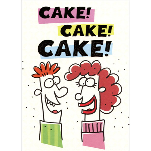 Cake! Cake! Cake! Man and Woman Funny / Humorous Birthday Card: Cake! Cake! Cake!