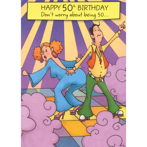 Man and Woman Disco Dancing Funny / Humorous 50th : Fiftieth Birthday Card: Happy 50th Birthday - Don't worry about being 50...