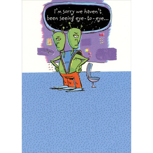 Haven't Been Seeing Eye to Eye Aliens Funny / Humorous I'm Sorry Card: I'm sorry we haven't been seeing eye-to-eye...