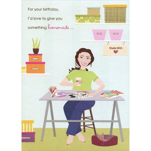 Give You Something Homemade : Woman Crafting Funny : Humorous Feminine Birthday Card for Her : Woman : Women: For your birthday, I'd love to give you something homemade…