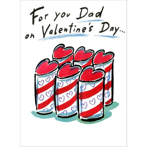 Heart Shaped Cans: Dad Valentine's Day Card: For you Dad, on Valentine's Day…