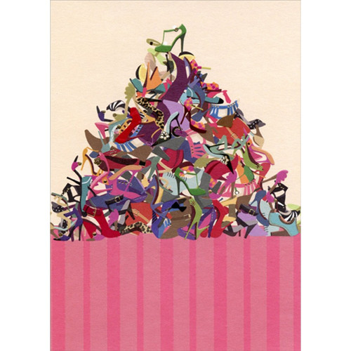 Large Pile of Shoes Funny : Humorous Feminine Birthday Card for Her : Woman : Women