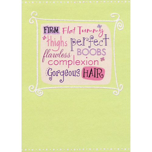 Firm Thighs : Flat Tummy : Perfect Boobs Funny : Humorous Feminine Birthday Card for Her : Woman : Women: Firm Thighs - Flat Tummy - Perfect BOOBS - Flawless Complexion - Gorgeous Hair