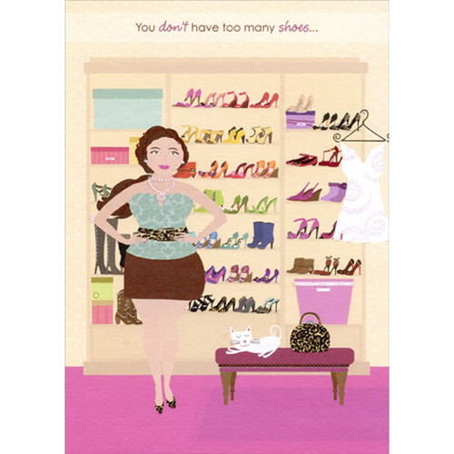 Woman and Shelves of Shoes : Don't Have Too Many Funny : Humorous Feminine Birthday Card for Her : Woman : Women: You don't have too many shoes…