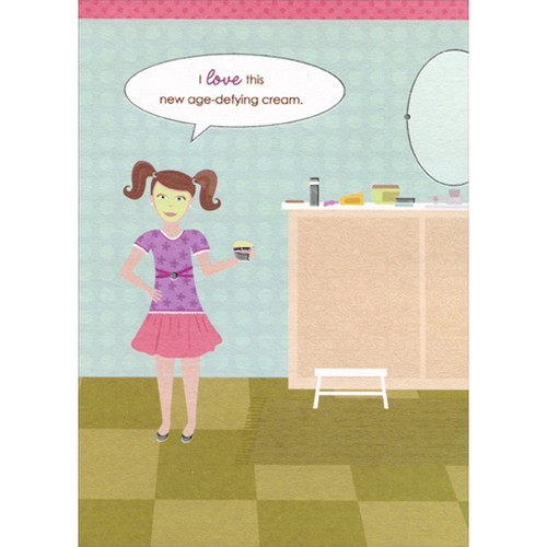 New Age-Defying Cream Funny : Humorous Feminine Birthday Card for Her : Woman : Women: I love this new age-defying cream.