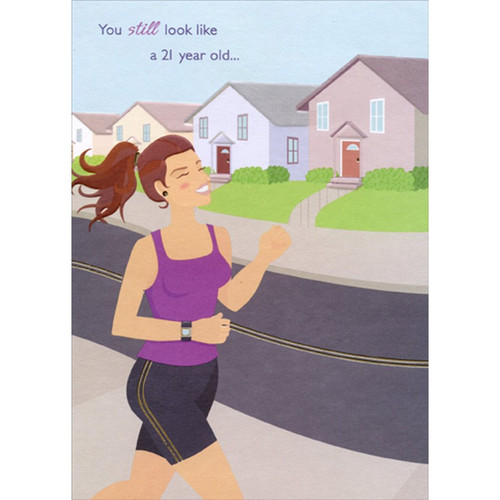 Still Look Like a 21 Year Old : Woman Jogging Funny : Humorous Feminine Birthday Card for Her : Woman : Women: You still look like a 21 year old…