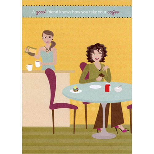 Knows How You Take Your Coffee Funny : Humorous Feminine Best Friend Birthday Card for Her : Woman : Women: A good friend knows how you take your coffee…