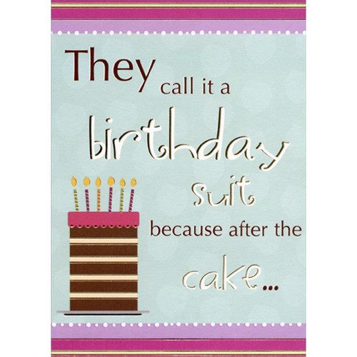 They Call It a Birthday Suit Funny : Humorous Feminine Birthday Card for Her : Woman : Women: They call it a birthday suit because after the cake…