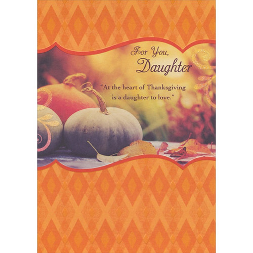 At The Heart of Thanksgiving : Gourds : Orange Diamond Patterns Thanksgiving Card for Daughter: For You, Daughter - At the heart of Thanksgiving is a daughter to love.