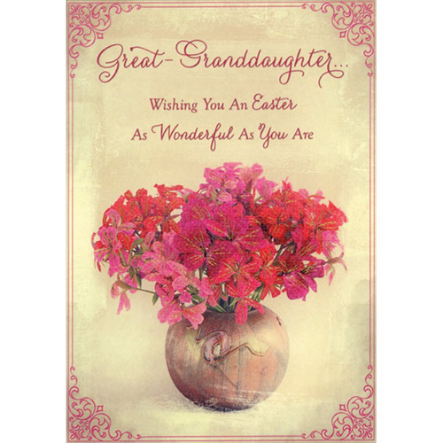Round Vase Holding Red and Pink Flowers Great-Granddaughter Easter Card: Great-Granddaughter… Wishing You an Easter as Wonderful as You Are