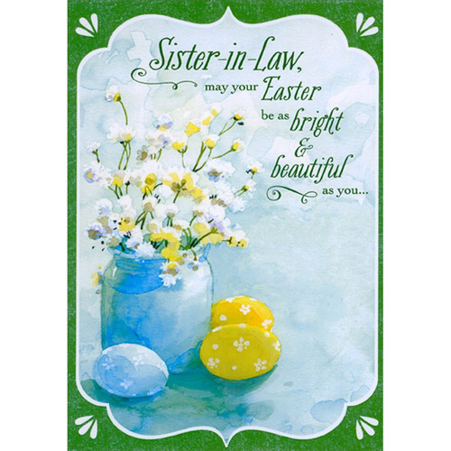 White Flowers in Mason Jar : Blue and Yellow Eggs Watercolor Sister-in-Law Easter Card: Sister-in-Law, may your Easter be as bright and beautiful as you…