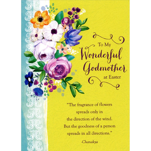 Fragrance of Flowers : Flowers on Blue and Yellow Background Godmother Easter Card: To My Wonderful Godmother at Easter - “The fragrance of flowers spreads only in the direction of the wind. But the goodness of a person spreads in all directions.” - Chanakya