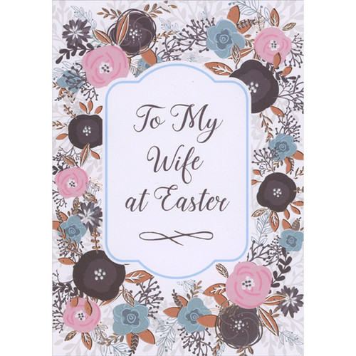 Pink, Blue and Brown Flowers with Foil Accents : White Banner with Blue Border Wife Easter Card: To My Wife at Easter