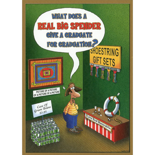 Real Big Spender Funny / Humorous Graduation Congratulations Card: What does a Real Big Spender give a graduate for graduation?