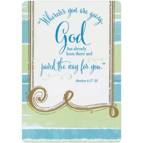God Paved The Way For You Religious Graduation Congratulations Card: Wherever you are going, God has already been there and paved the way for you. -- Matthew 6:27-30