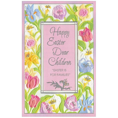 Silver Foil Accents on Embossed Flowers: Children Easter Card: Happy Easter Dear Children - “Easter is for Families”