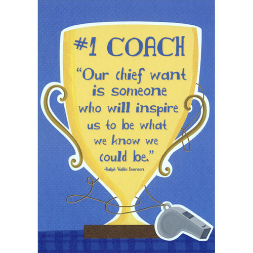 Gold Cup Trophy and Whistle : Ralph Waldo Emerson Quote Coach Thank You Card: #1 Coach - “Our chief want is someone who will inspire us to be what we know we could be.”  --Ralph Waldo Emerson