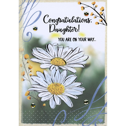 Two 3D Tip On White Daisies, Gold Sequins and Ribbon Hand Decorated Keepsake Graduation Congratulations Card for Daughter: Congratulations, Daughter!  You Are On Your Way…