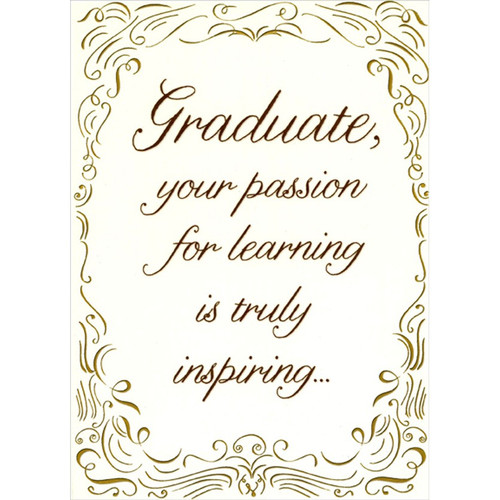 Your Passion for Learning Is Inspiring Formal Graduation Congratulations Card: Graduate, your passion for learning is truly inspiring…