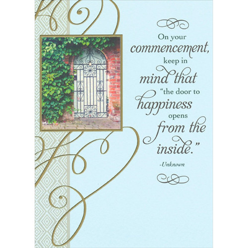 Door to Happiness Opens from the Inside Commencement Graduation Congratulations Card: On your commencement, keep in mind that “the door to happiness opens from the inside.”  -Unknown