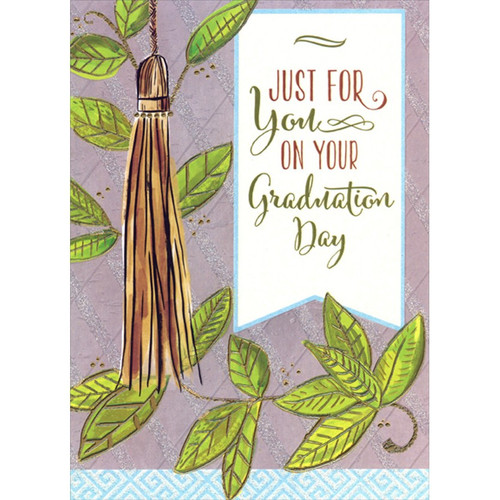 Large Brown Tassel : Gold Foil Accented Leaves : Just For You Graduation Congratulations Card: Just For You On Your Graduation Day