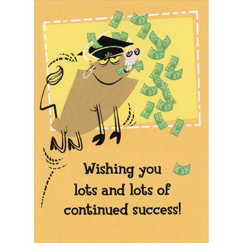 Pig Eating Cash Funny / Humorous College Graduation Congratulations Card with Sliding : Moving Panel: Wishing you lots and lots of continued success!