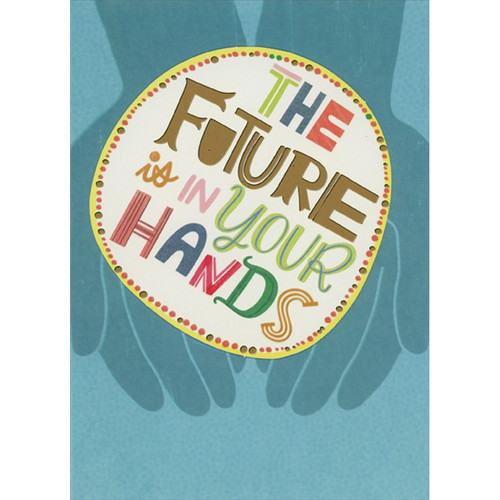 The Future Is In Your Hands 3D Die Cut Spring Activated Circular Banner Funny / Humorous Graduation Congratulations Card: The future is in your hands