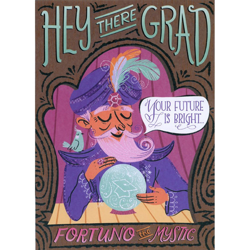 Fortuno The Mystic 3D Sliding Panel Top Fold Funny / Humorous Graduation Congratulations Card: Hey There Grad - Your Future is Bright… - Fortuno the Mystic