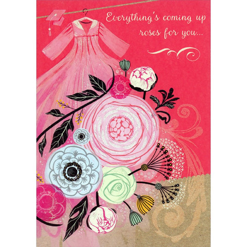 Everything's Coming Up Roses : Pink Grad Gown and Flowers Feminine Graduation Congratulations Card for Her / Woman: Everything's coming up roses for you…