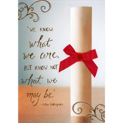 Degree with 3D Tip On Red Ribbon : Shakespeare Quote Hand Decorated High School Graduation Congratulations Card: “We know what we are, but know not what we may be.”  - William Shakespeare