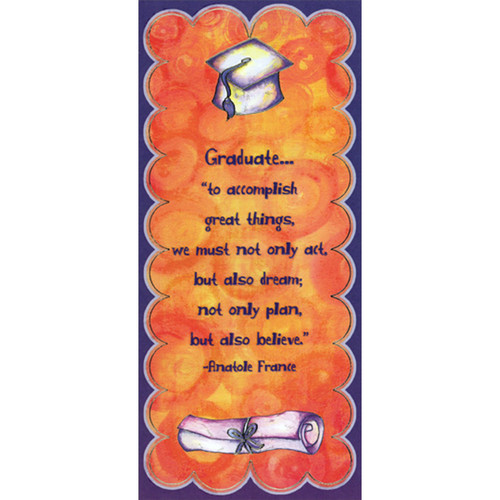 Not Only Act, But Also Dream : Anatole France Quote Money Holder / Gift Card Holder Graduation Congratulations Card: Graduate…  “to accomplish great things, we must not only act, but also dream; not only plan, but also believe.”  -Anatole France