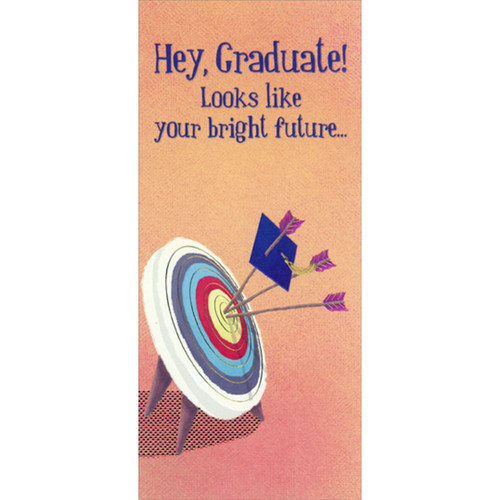 Three Arrows: Grad Cap : Bullseye Money Holder / Gift Card Holder Graduation Congratulations Card: Hey, Graduate!  Looks like your bright future…